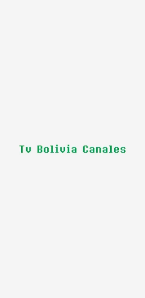 Bolivia Tv Canales Screenshot 1