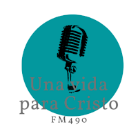 Una Vida Para Cristo FM490