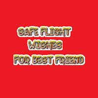 SafeFlightWishesforBestFriend
