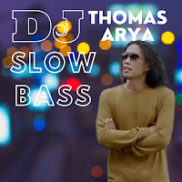 Dj Thomas arya Slow Bass