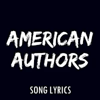 American Authors Lyrics