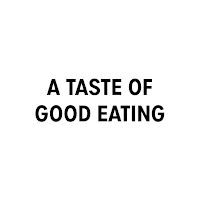 A TASTE OF GOOD EATING