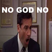 "NO GOD NO" Michael Scott