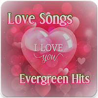 Love Songs Evergreen Hits