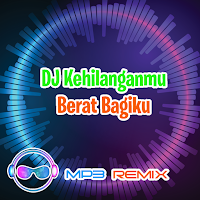 Dj Kehilanganmu Berat Bagiku
