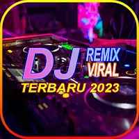 DJ Remix Viral Terbaru 2023