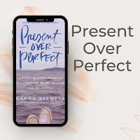 Present Over Perfect