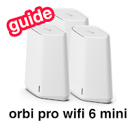 Orbi Pro Wifi 6 Mini Guide