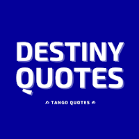 Destiny Quotes and Sayings
