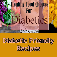 Diabetic Friendly Recipes