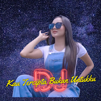 Dj Kau Tercipta Bukan Untukku