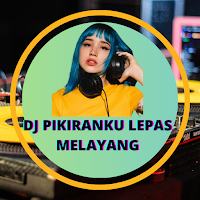 DJ Pikiranku Lepas Melayangg