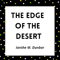 The Edge of the Desert - Public Domain