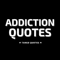 Addiction Quotes and Sayings