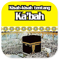 Kisah-Kisah Tentang Ka'bah