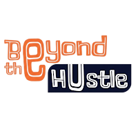 Beyond The Hustle