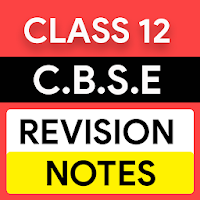 CBSE Class 12th Notes - Quick 