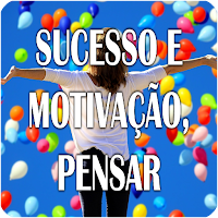 SUCESSO E MOTIVAÇÃO, PENSAR