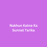 Nakhun Katne Ka Sunnat Tarika