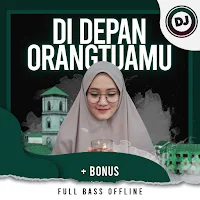 DJ Di Depan Orang Tuamu Full Bass Offline + Bonus