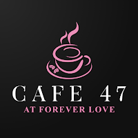 Cafe 47 at Forever Love