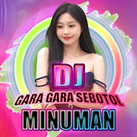 DJ Gara Gara Sebotol Minuman