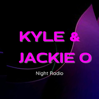 Kyle and Jackie O Night Radio