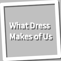 Book, What Dress Makes of Us