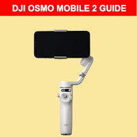 Dji Osmo mobile 2 guide