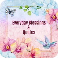 Everyday Blessings & Quotes