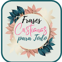 Frases Cristianas para Todo
