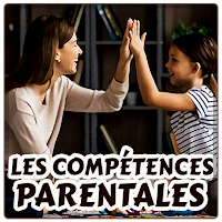 LES COMPÉTENCES PARENTALES