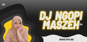 DJ Ngopi Maszeh Remix Offline Screenshot 0