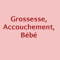 Grossesse, Accouchement, Bébé