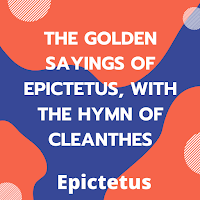The Golden Sayings of Epictetus - Public Domain