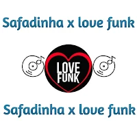 x Safadinha x love funk x