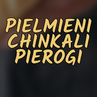 PIELMIENI & CHINKALI & PIEROGI