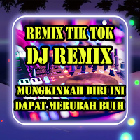 DJ Remix Mungkin Diri Ini Dapat Merubah Buih