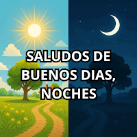 Saludos de Buenos Días, Noches