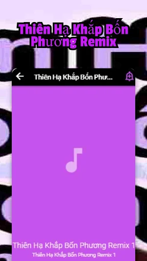 Thiên Hạ Khắp Bốn Phương Remix Screenshot 2