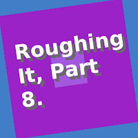 zBook: Roughing It, Part 8.
