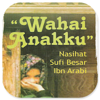 Wahai Anakku Nasihat Ibn Arabi