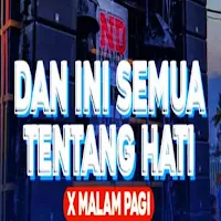 DJ Dan Ini Semua Tentang Hati