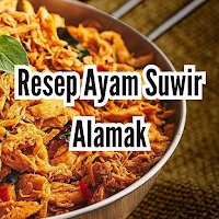 Resep Ayam Suwir Alamak