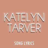 Katelyn Tarver Lyrics
