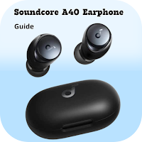 Soundcore A40 Earphone Guide
