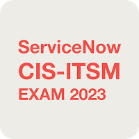 ServiceNow CIS-ITSM Exam 2023