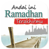 Andai Ini Ramadhan Terakhirmu