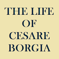The Life of Cesare Borgia - eBook