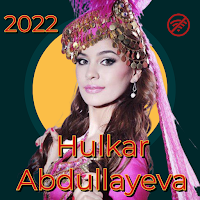 Hulkar Abdullayeva Qo'shiqlar